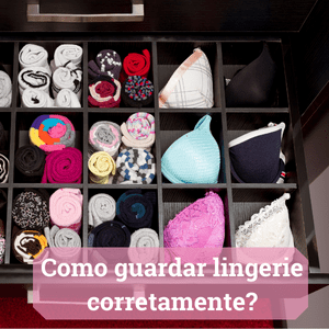 Como Guardar Lingerie Corretamente? - Midastime