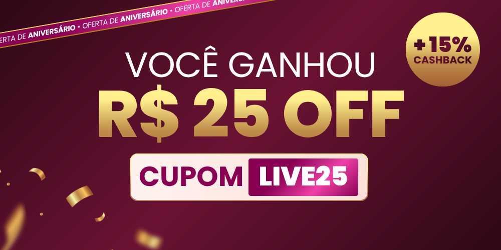 Você ganhou R$25 OFF com o cupom LIVE25